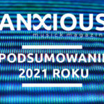 Anxious Magazine Podsumowanie 2021