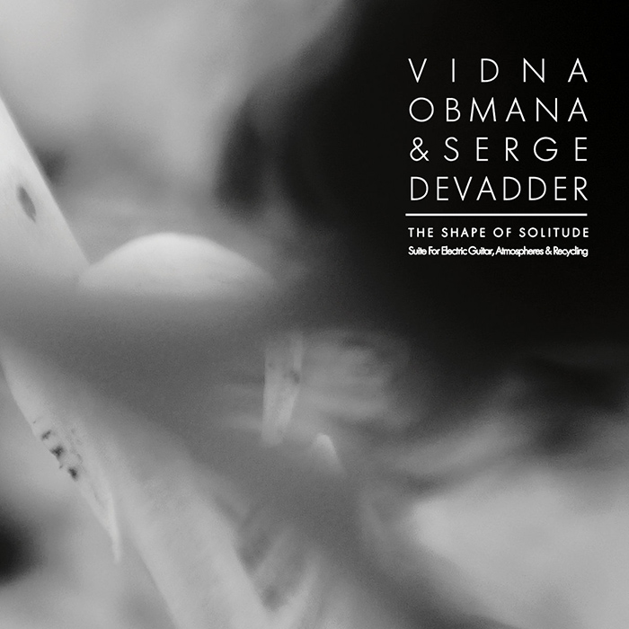 VIDNA OBMANA & SERGE DEVADDER – „The Shape Of Solitude” Anxious Magazine