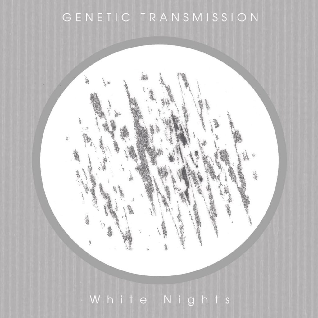 GENETIC TRANSMISSION White Nights Anxious Magazine
