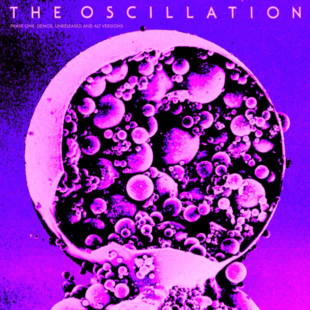 The Oscillation – Phase One (demos, unreleased and alt versions) Anxious Magazine