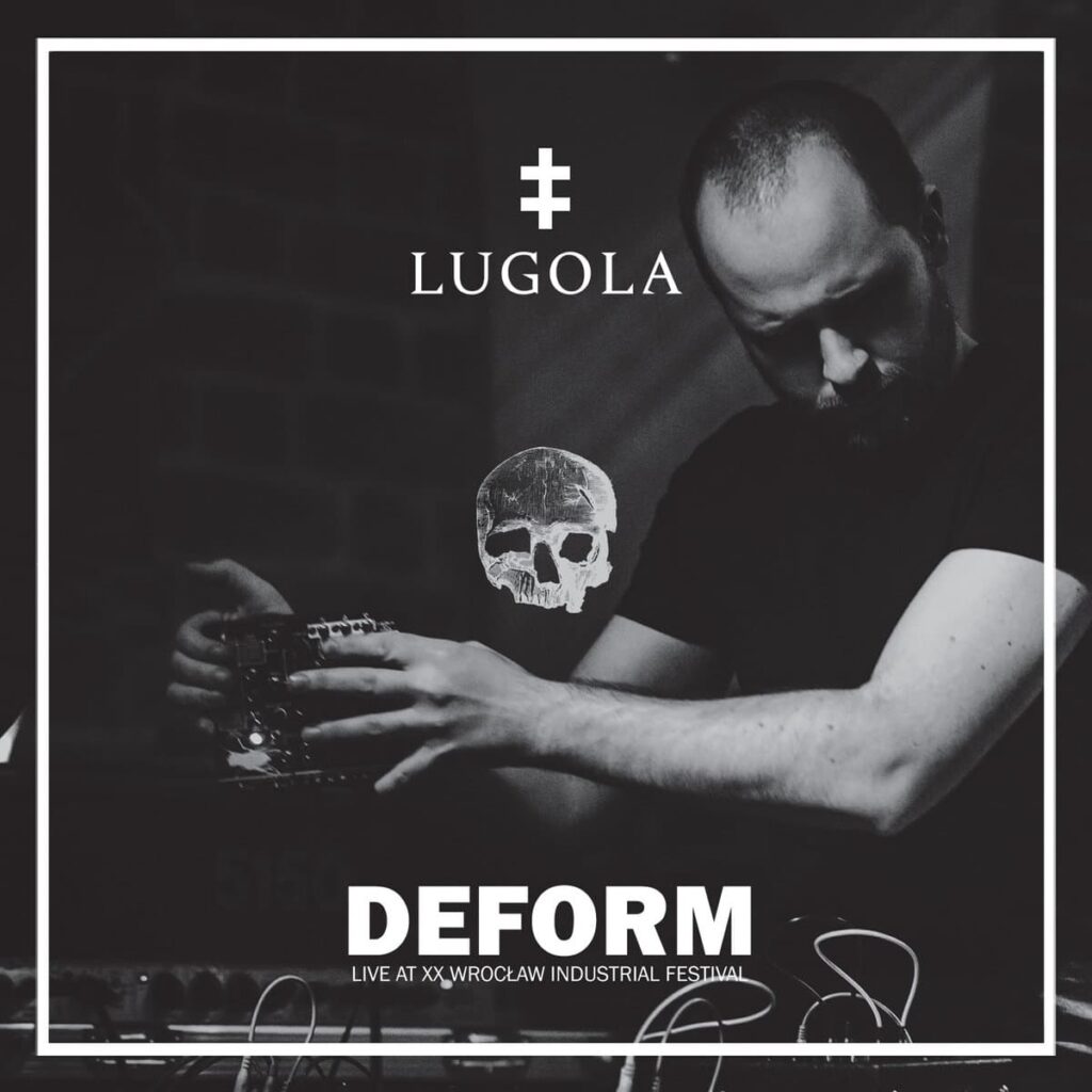LUGOLA – Deform Live At XX Wrocław Industrial Festival Anxious Magazine