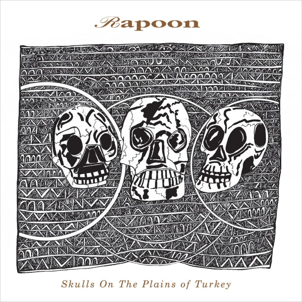 RAPOON – Skulls Of The Plains Of Turkey Anxious Magazine
