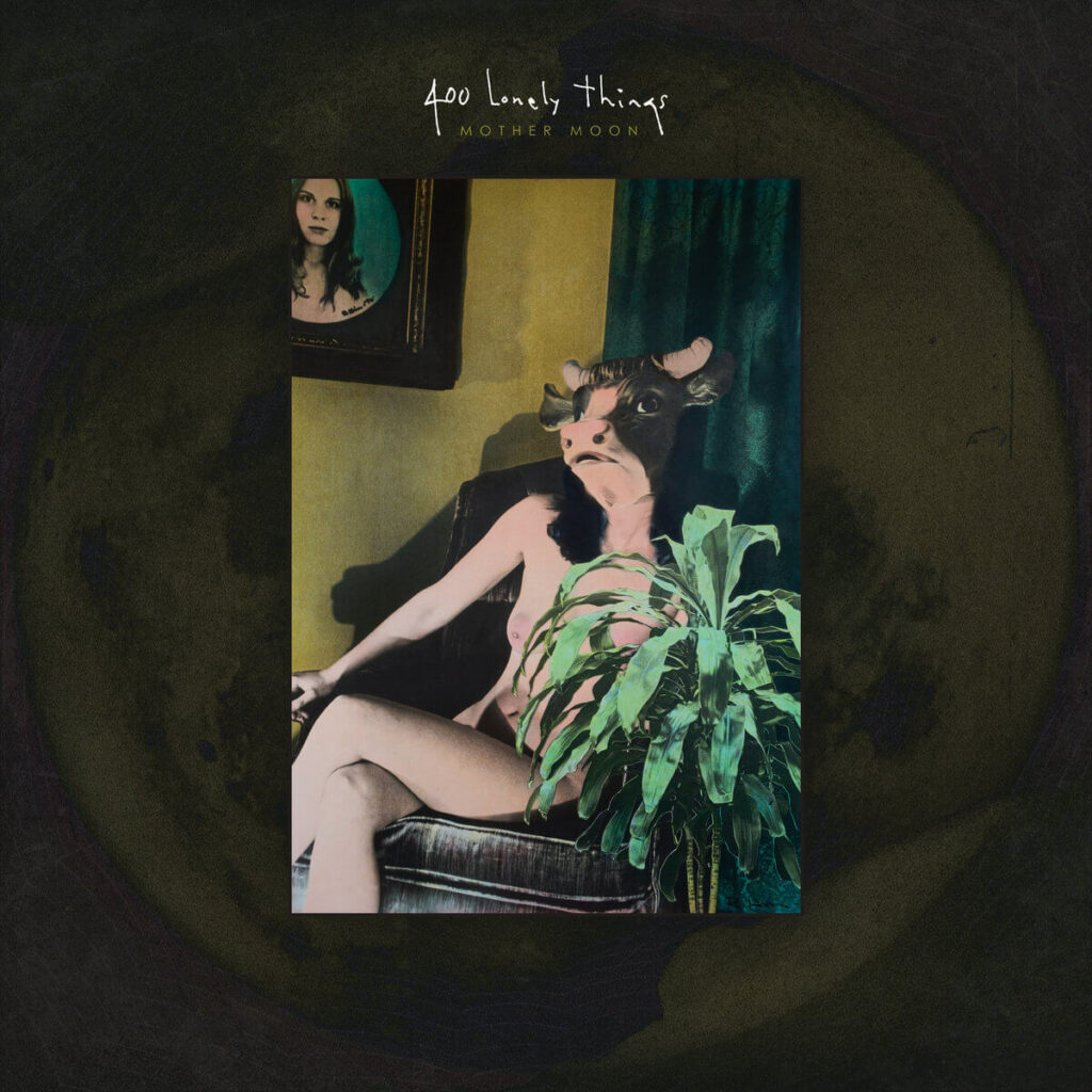 400 Lonely Things – Mother Moon Anxious Magazine