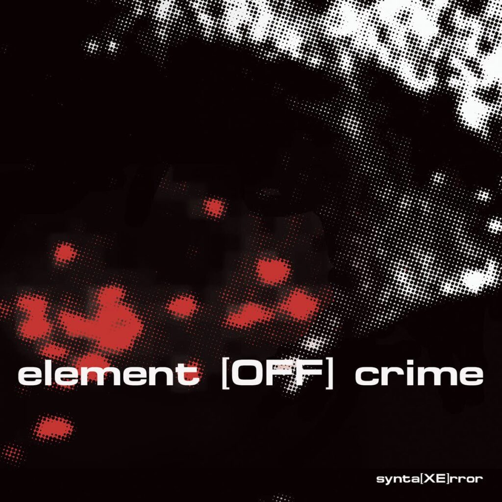 SYNTA[XE]RROR element [off] crime Anxious Magazine