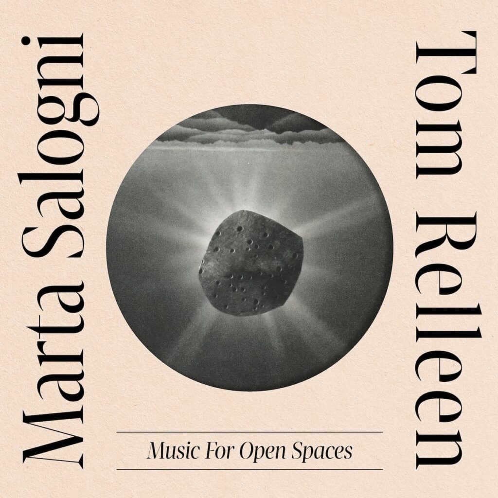 Marta Salogni & Tom Relleen – Music For Open Spaces Anxious Magazine