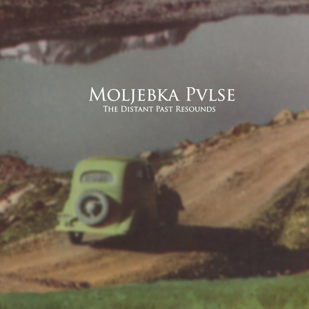 Moljebka Pvlse The Distant Past Resounds Anxious Magazine