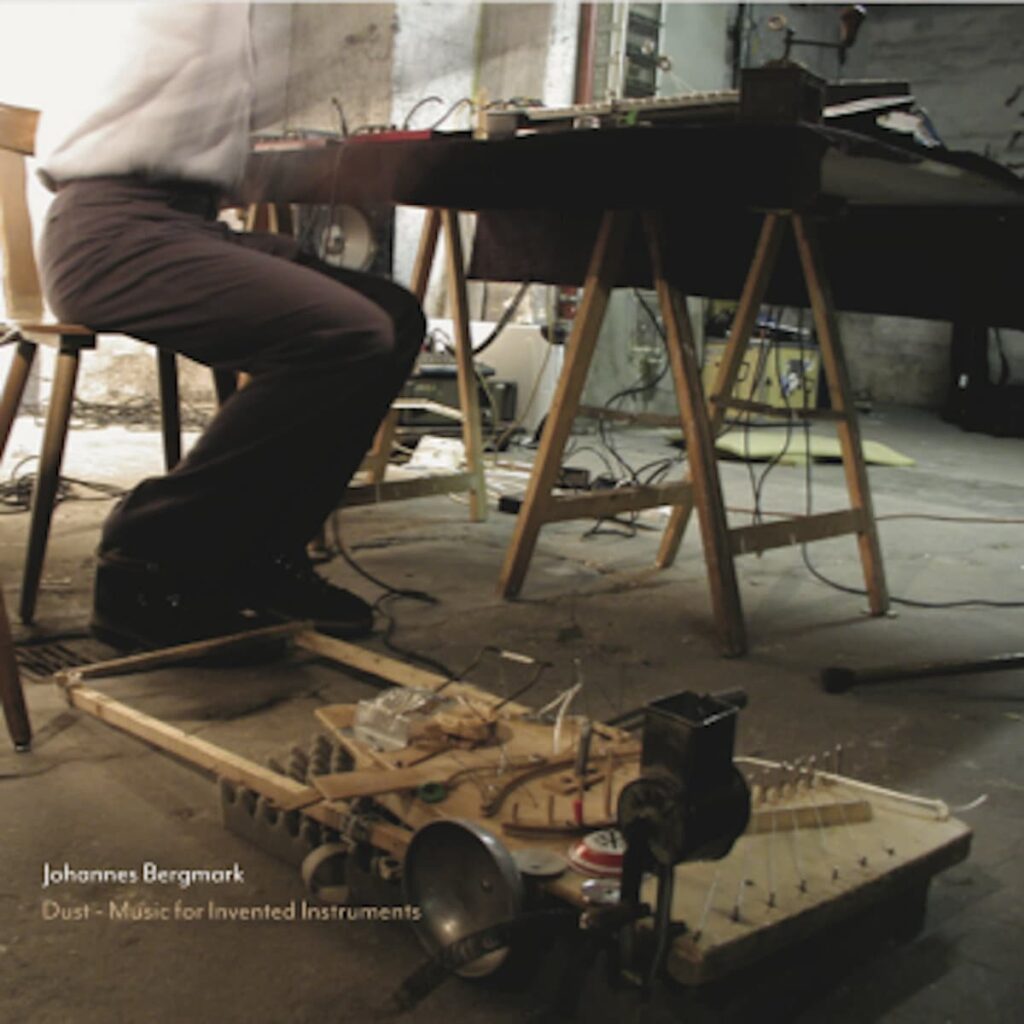 Johannes Bergmark – Dust - Music for Invented Instruments Anxious Magazine